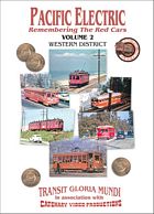 Pacific Electric Vol 2 - Western District - Transit Gloria Mundi - Catenary Video Productions